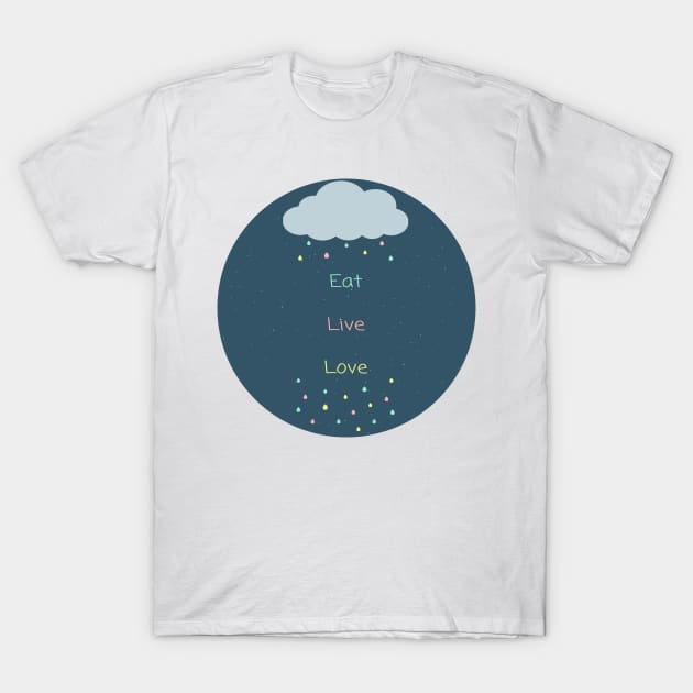 Eat Live Love T-Shirt by Artology06